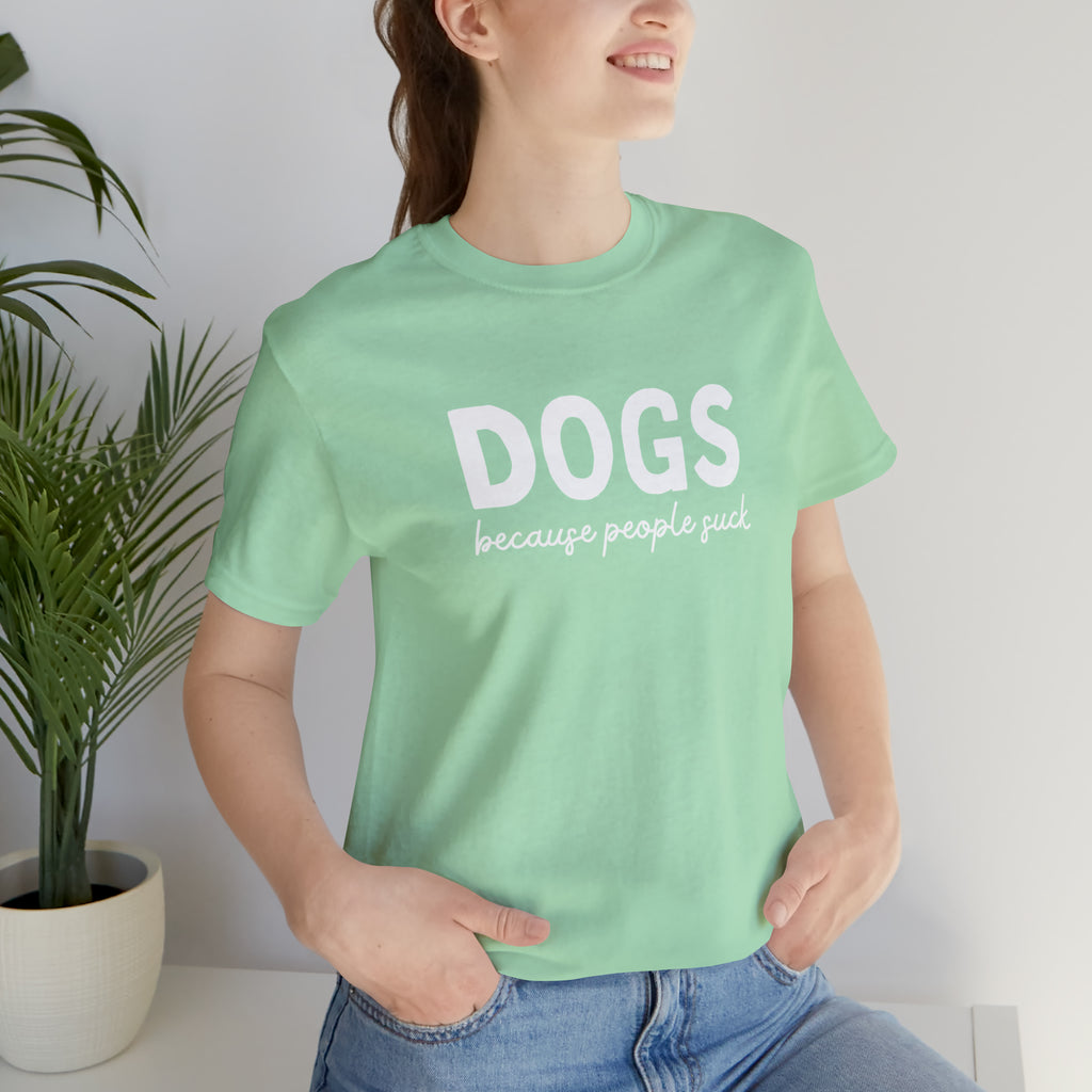 DOGS Because People Suck Short Sleeve Tee tcc graphic tee Printify Mint XS 