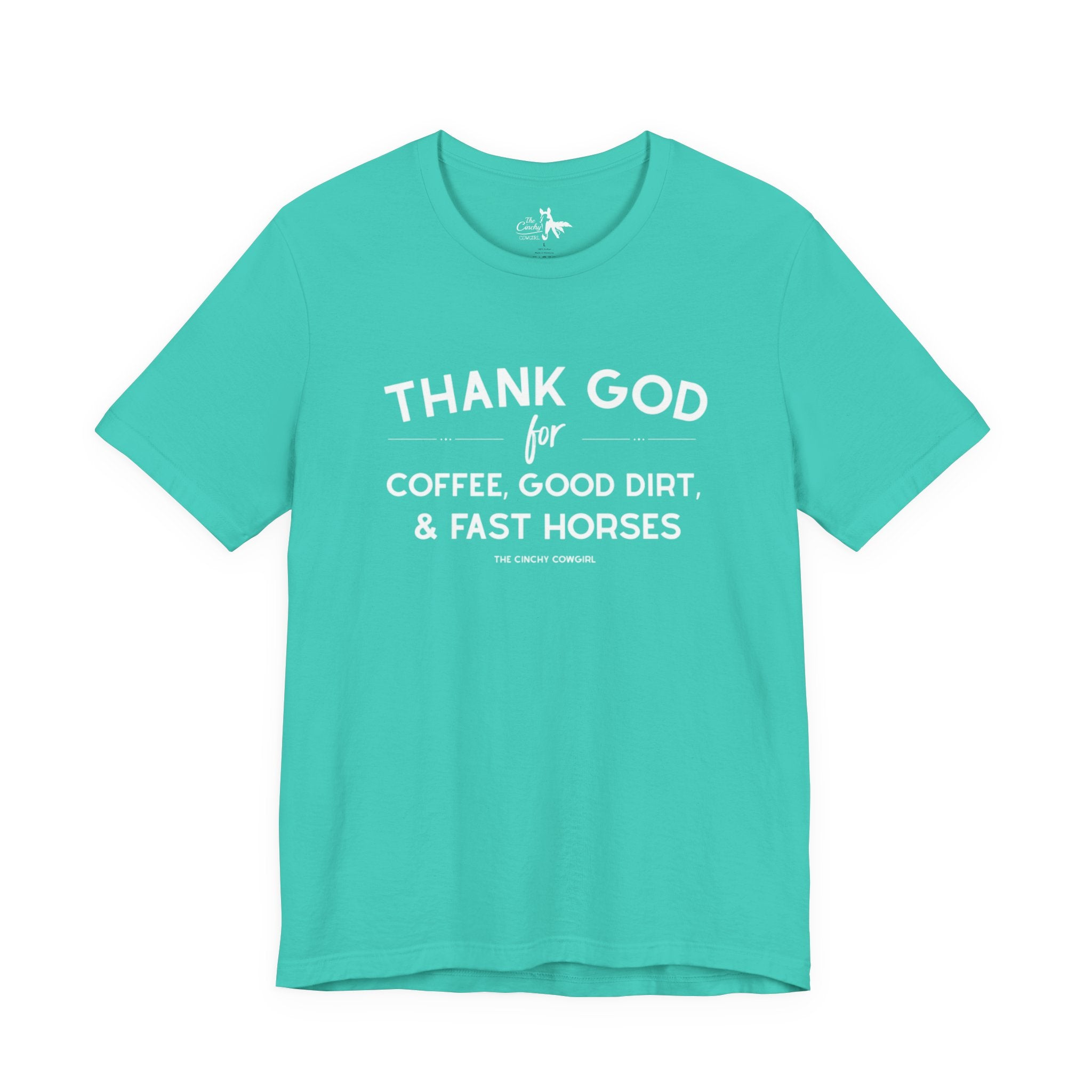 Thank God for Coffee, Good Dirt & Fast Horses Short Sleeve Tee T-Shirt The Cinchy Cowgirl - Print Teal XS