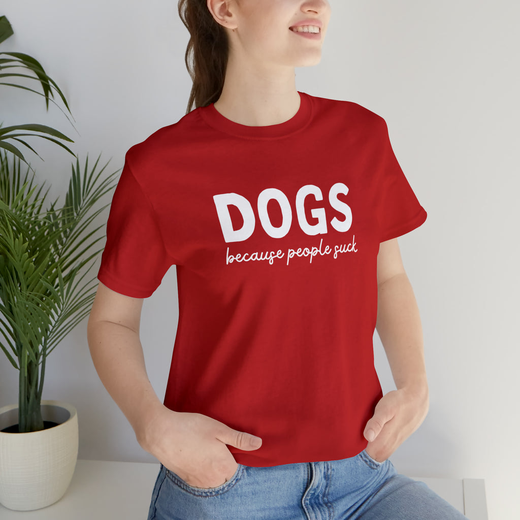 DOGS Because People Suck Short Sleeve Tee tcc graphic tee Printify Red S 