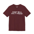 Don't Be A Salty Heifer Short Sleeve Tee Graphic Tee The Cinchy Cowgirl - Print Maroon XS