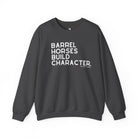 Barrel Horses Build Character Pullover Sweatshirt The Cinchy Cowgirl - Print S Dark Heather
