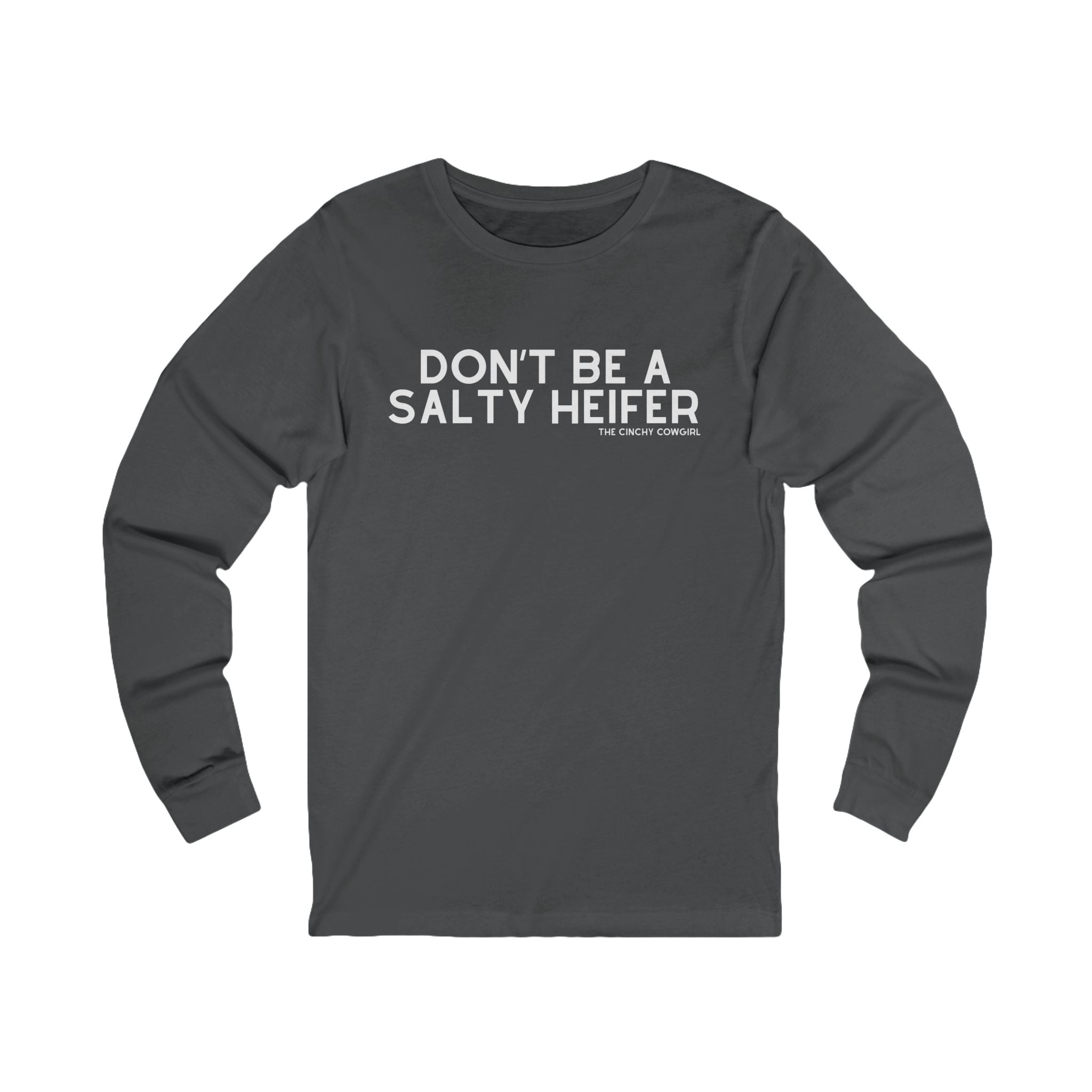 Don't Be A Salty Heifer Long Sleeve Tee Long-sleeve The Cinchy Cowgirl - Print S Asphalt