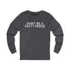 Don't Be A Salty Heifer Long Sleeve Tee Long-sleeve The Cinchy Cowgirl - Print S Asphalt