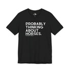Probably Thinking About Horses Short Sleeve Tee Graphic Tee The Cinchy Cowgirl - Print Black XS