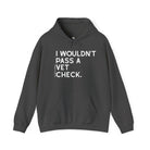 I Wouldn't Pass A Vet Check Hoodie Hoodie The Cinchy Cowgirl - Print Dark Heather S