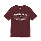 Thank God For Sweet Tea, Good Dirt & Fast Horses Short Sleeve Tee T-Shirt The Cinchy Cowgirl - Print Maroon XS