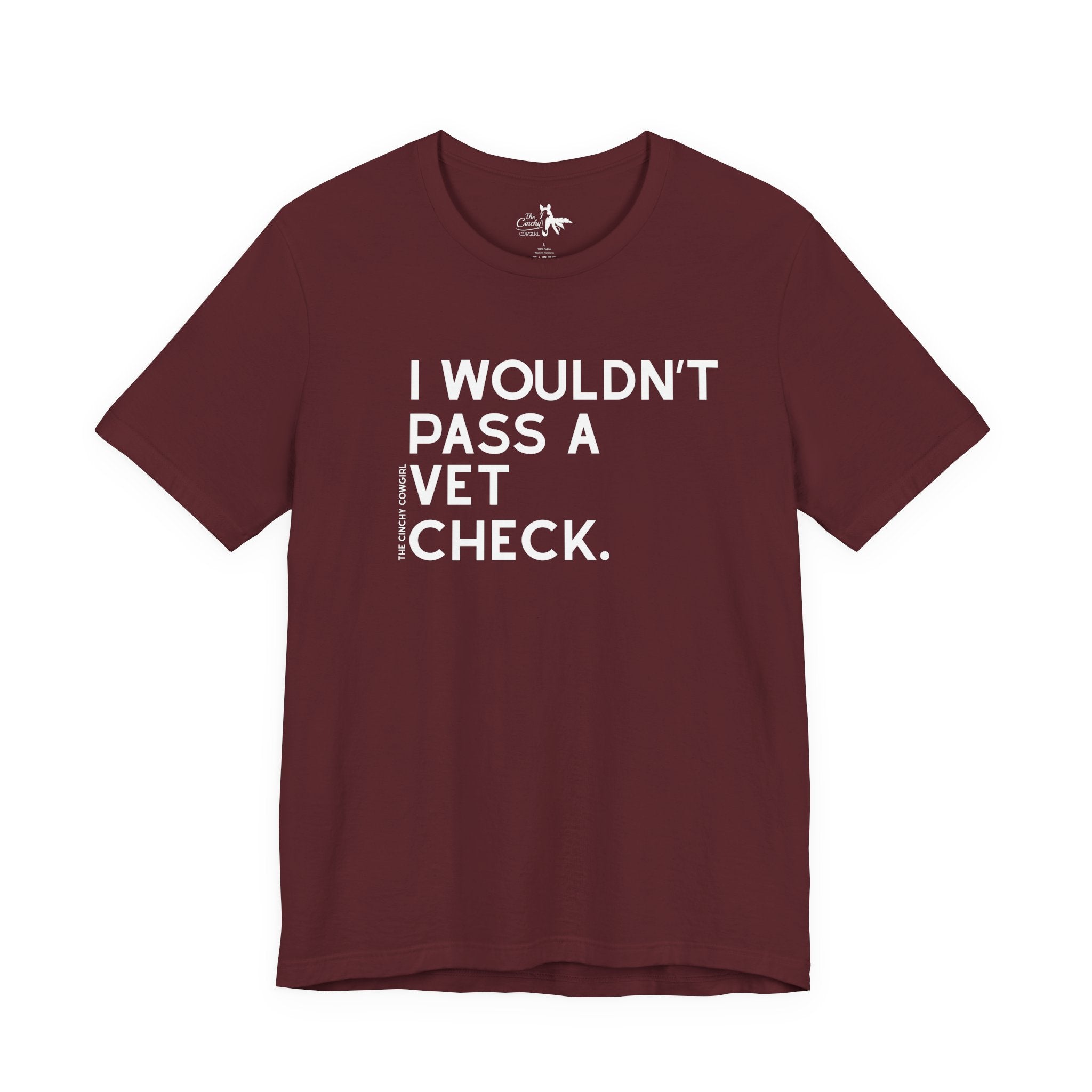I Wouldn't Pass A Vet Check Short Sleeve Tee T-Shirt The Cinchy Cowgirl - Print Maroon XS