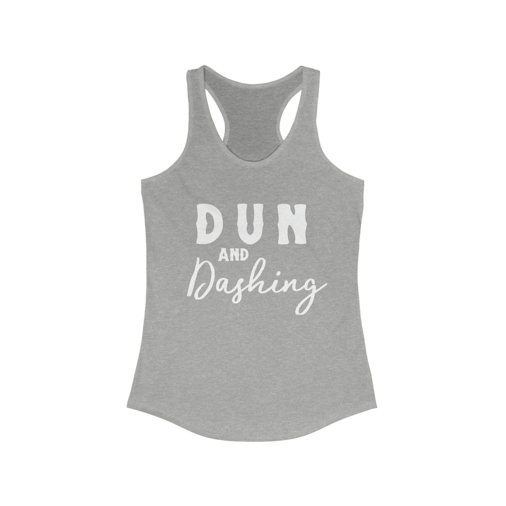 Grey tank top with white lettering reading "Dun and Dashing". 