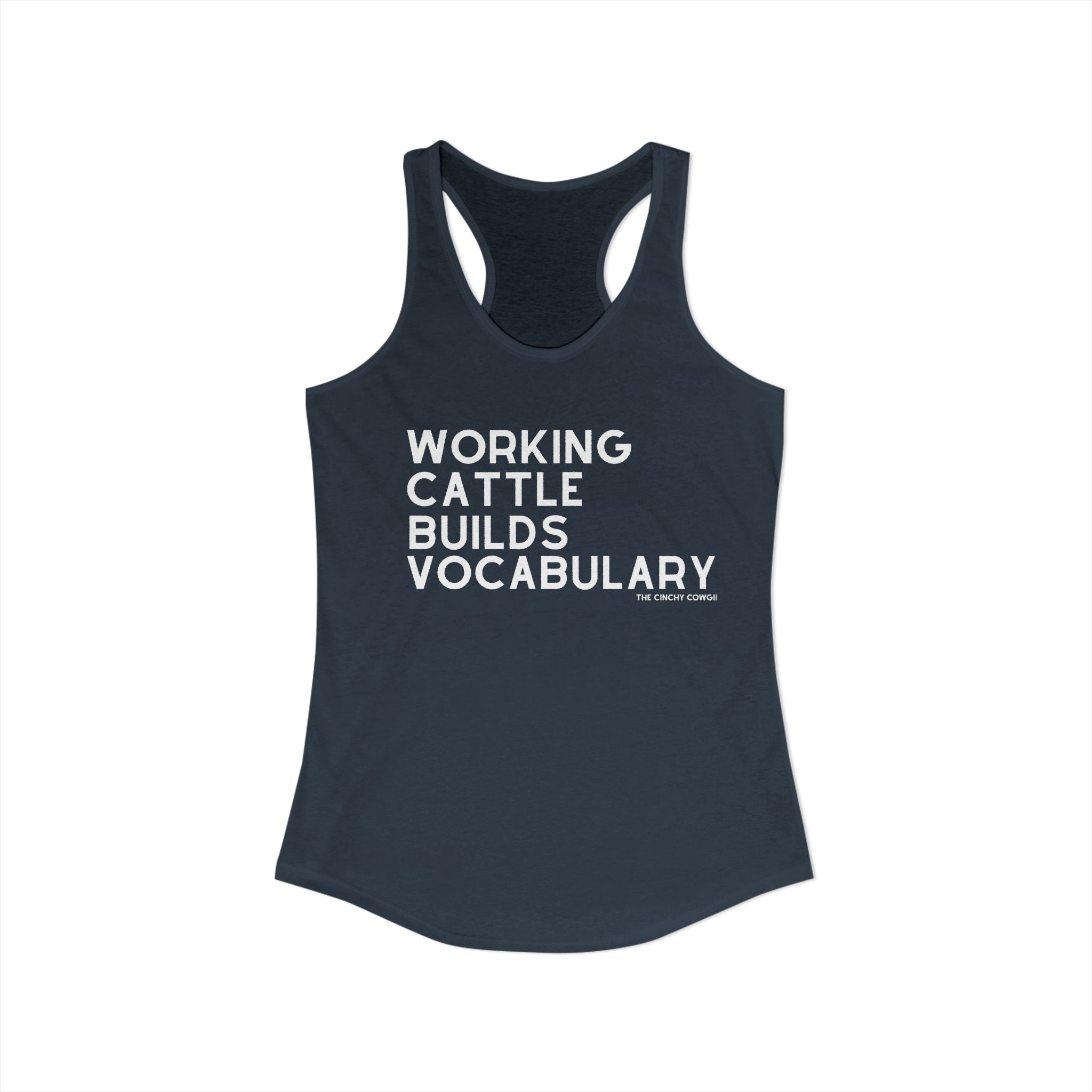 Working Cattle Builds Vocabulary Racerback Tank Tank Top The Cinchy Cowgirl - Print XS Solid Indigo
