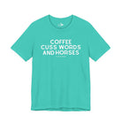 Coffee, Cuss Words And Horses Short Sleeve Tee T-Shirt The Cinchy Cowgirl - Print Teal XS