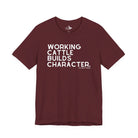 Working Cattle Builds Character Short Sleeve Tee T-Shirt The Cinchy Cowgirl - Print Maroon XS