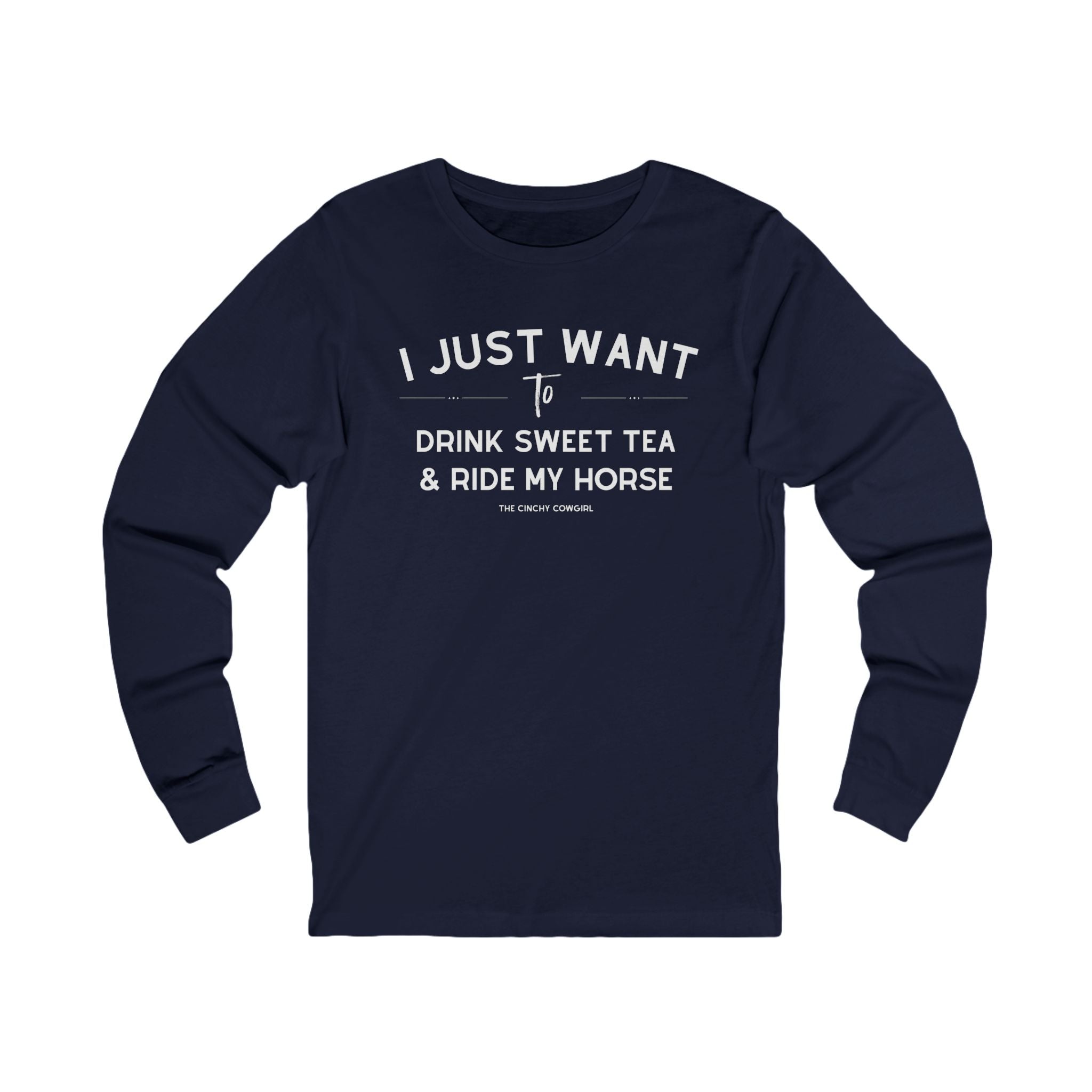 I Just Want To Drink Sweet Tea And Ride My Horse Long Sleeve Tee Long-sleeve The Cinchy Cowgirl - Print S Navy