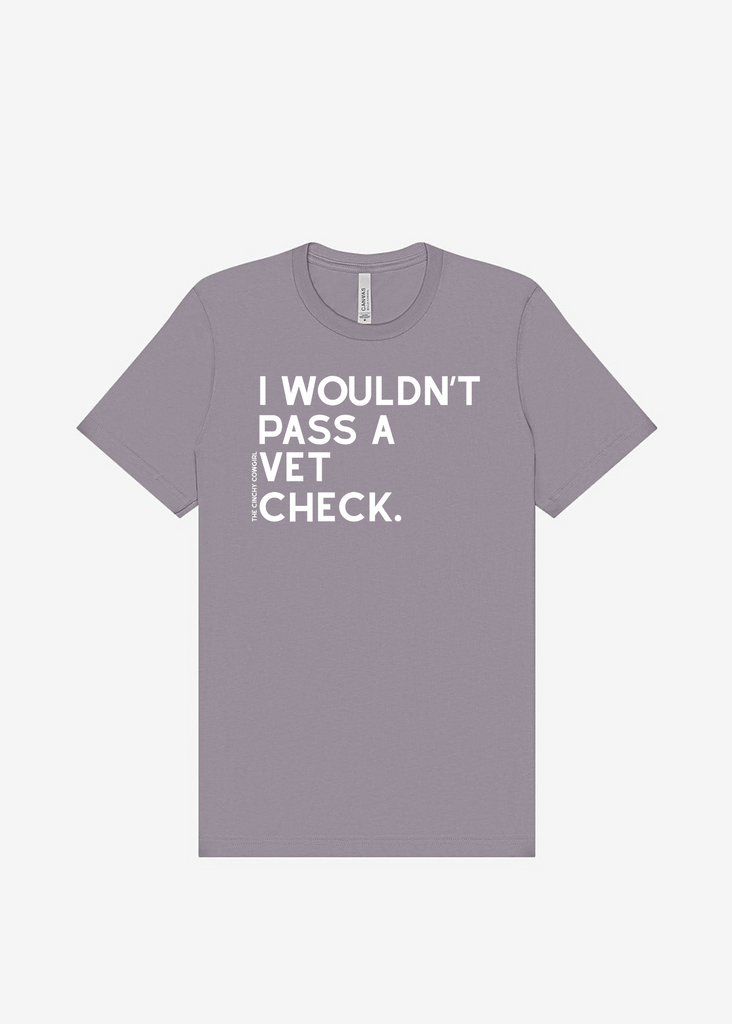 I Wouldn't Pass A Vet Check Short Sleeve Graphic Tee [16 Colors] Short Sleeve Graphic Tee The Cinchy Cowgirl