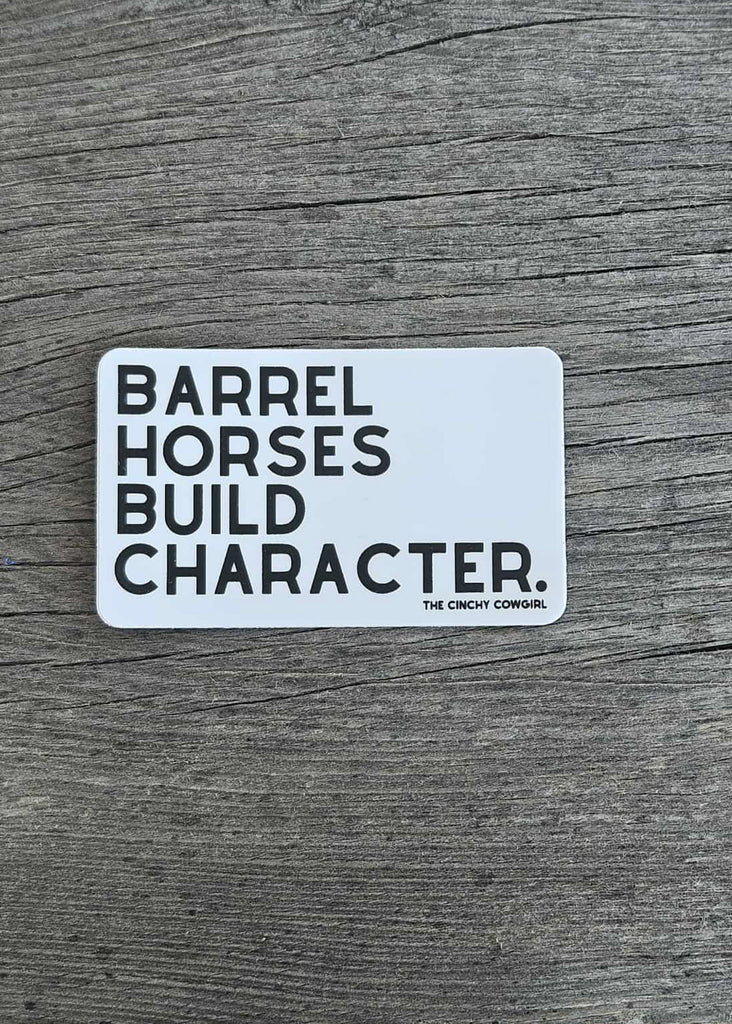 Barrel Horses Build Character Sticker Sticker The Cinchy Cowgirl