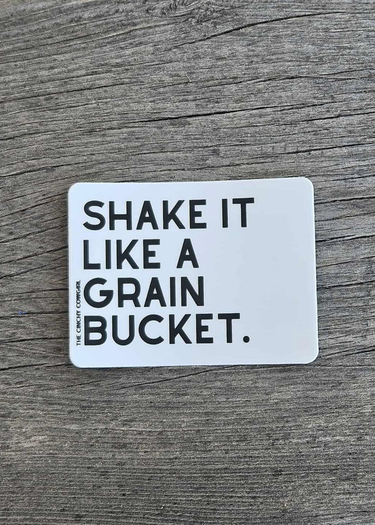 Shake It Like A Grain Bucket Sticker Sticker The Cinchy Cowgirl