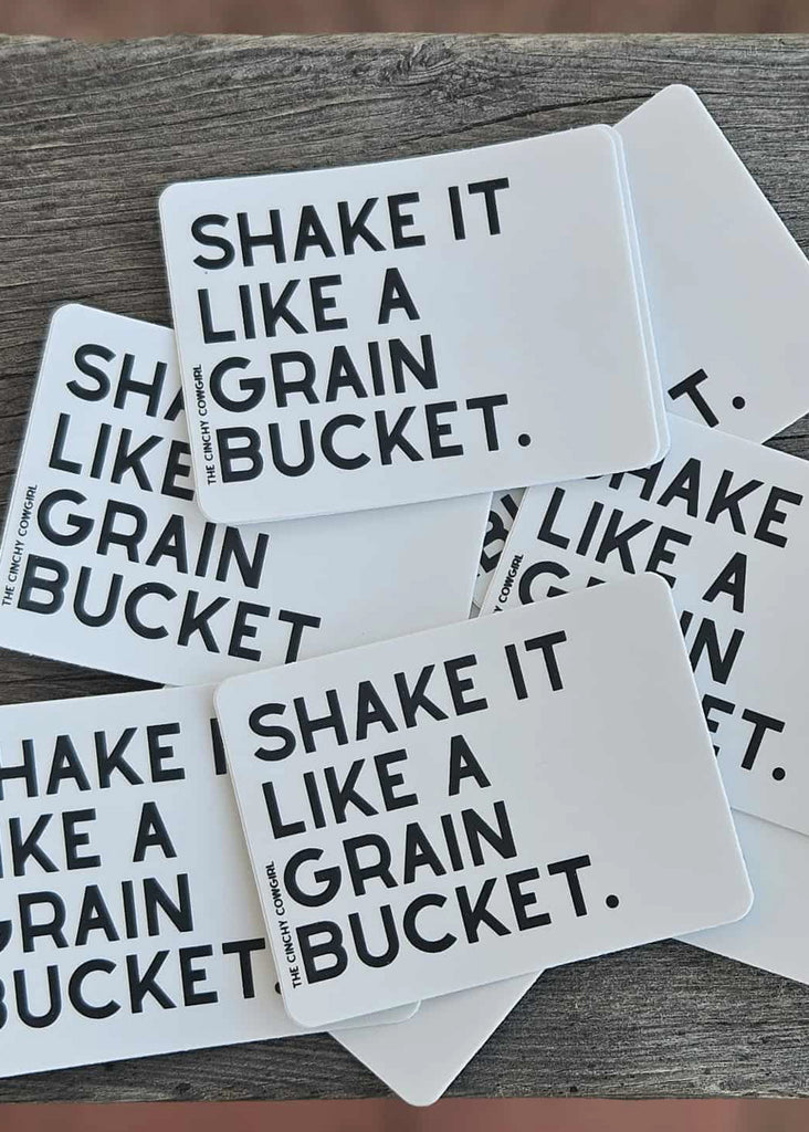 Shake It Like A Grain Bucket Sticker Sticker The Cinchy Cowgirl