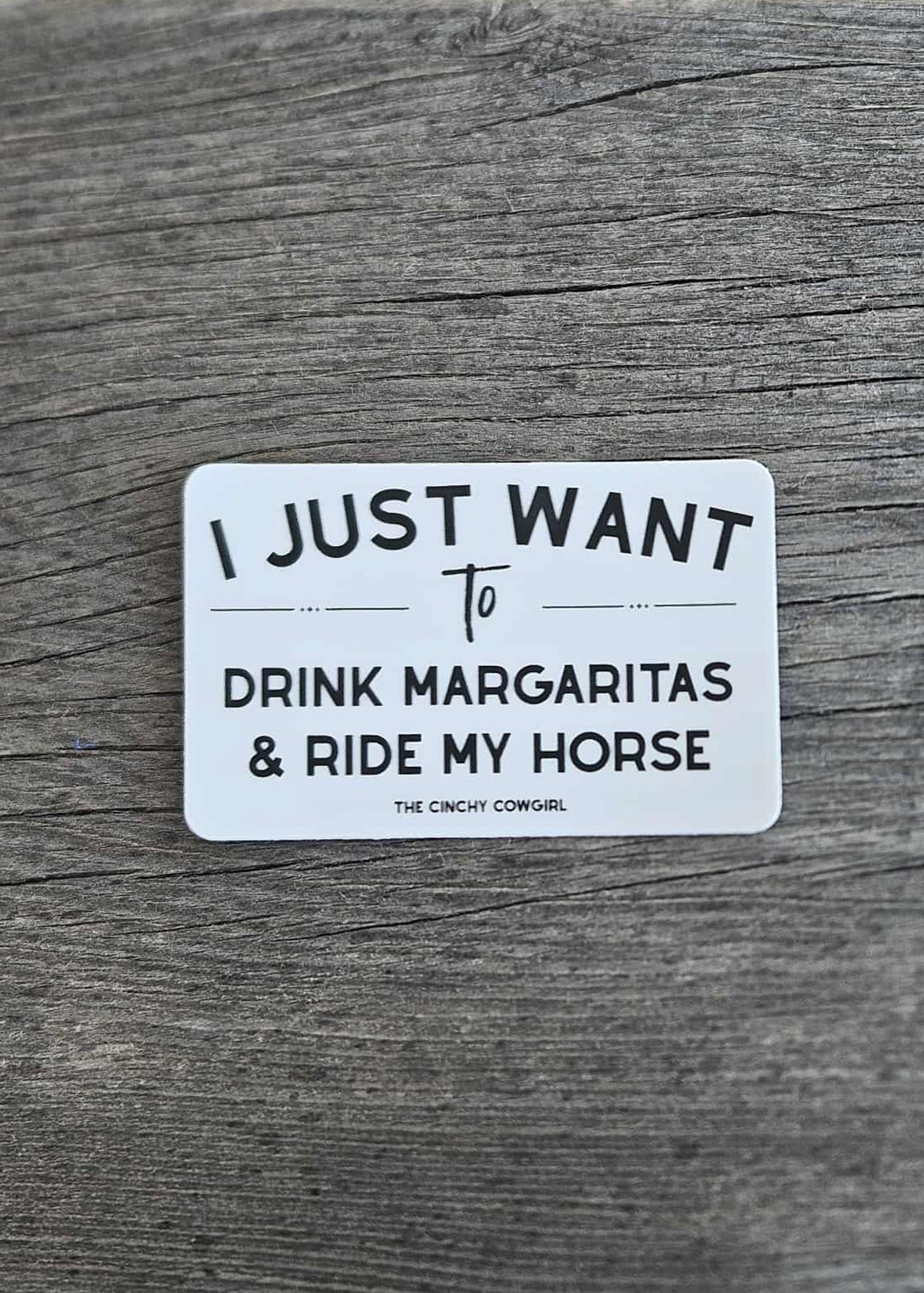 I Just Want To Drink Margaritas & Ride My Horse Sticker Sticker The Cinchy Cowgirl