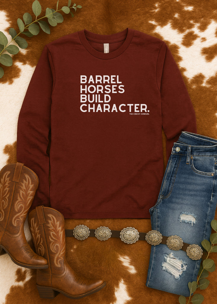 Barrel Horses Build Character Long Sleeve Graphic Tee [6 Colors] Long Sleeve Graphic Tee The Cinchy Cowgirl