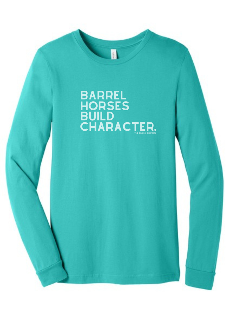 Barrel Horses Build Character Long Sleeve Graphic Tee [6 Colors] Long Sleeve Graphic Tee The Cinchy Cowgirl Teal Small