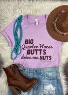Lilac Big Quarter Horse Butts Drive Me Nuts Graphic Tee tcc graphic tee The Cinchy Cowgirl