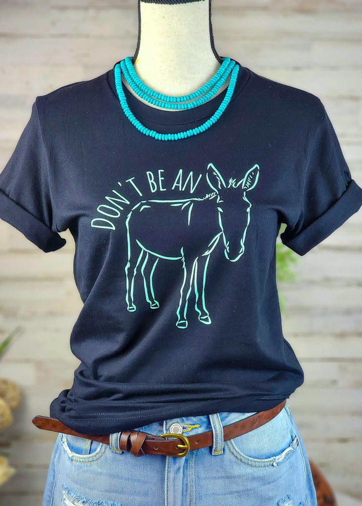 Don't Be An Ass Short Sleeve Graphic Tee [2 Colors] Graphic Tee The Cinchy Cowgirl Small Black 