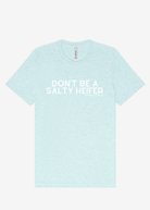 Don't Be A Salty Heifer Graphic Tee Short Sleeve Graphic Tee The Cinchy Cowgirl