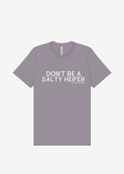 Don't Be A Salty Heifer Graphic Tee Short Sleeve Graphic Tee The Cinchy Cowgirl