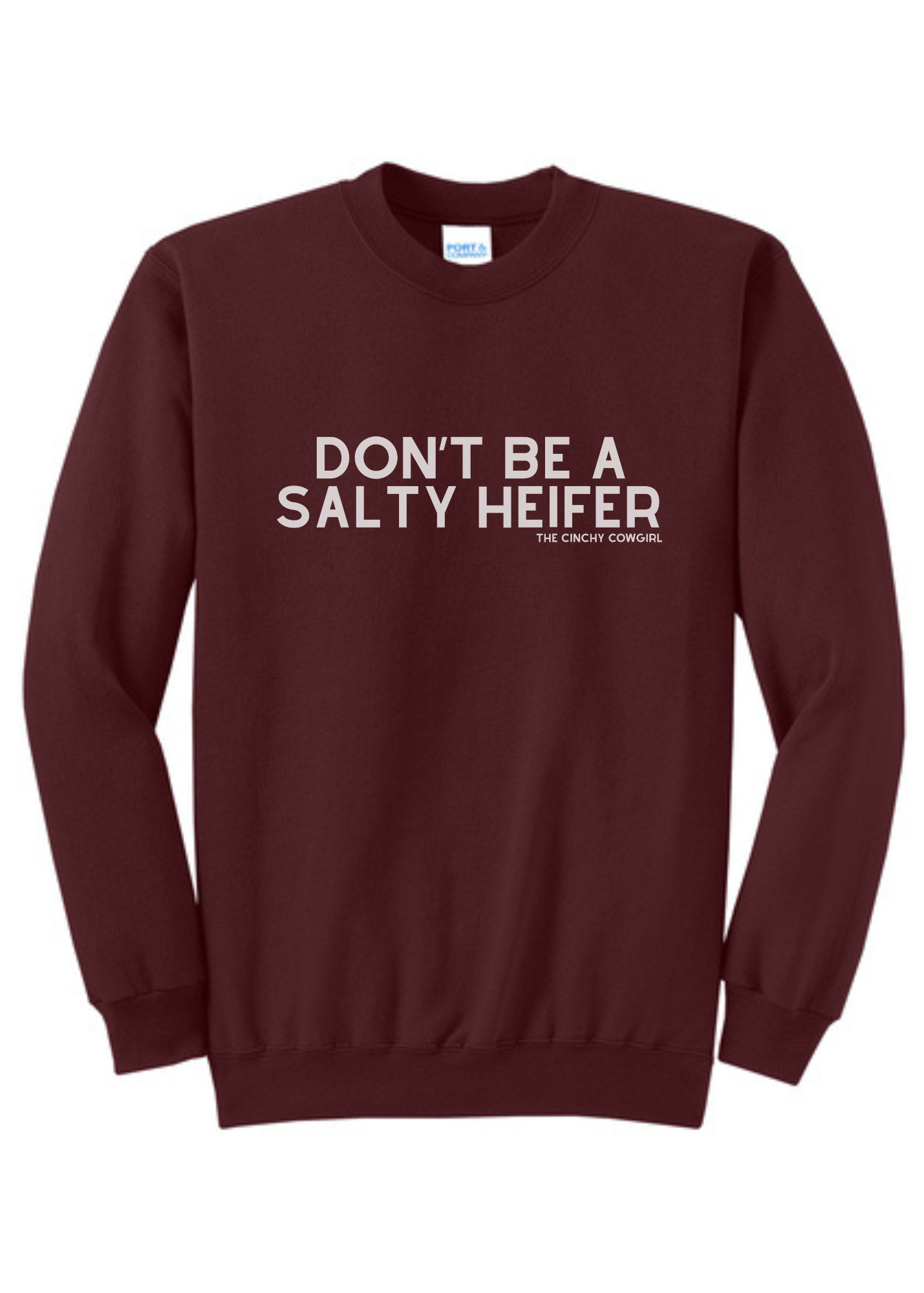 Don't Be A Salty Heifer Pullover Graphic Pullover The Cinchy Cowgirl Small Maroon
