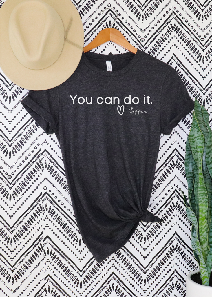 You Can Do It, Love Coffee Short Sleeve Tee