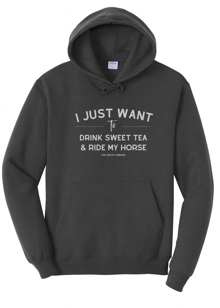 I Just Want To Drink Sweet Tea & Ride My Horse Hoodie [6 Colors] Graphic Hoodie The Cinchy Cowgirl Small Dark Heather Grey