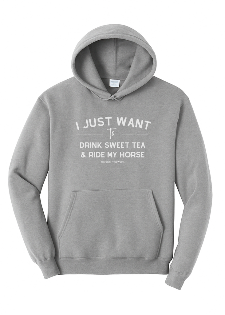 I Just Want To Drink Sweet Tea & Ride My Horse Hoodie [6 Colors] Graphic Hoodie The Cinchy Cowgirl