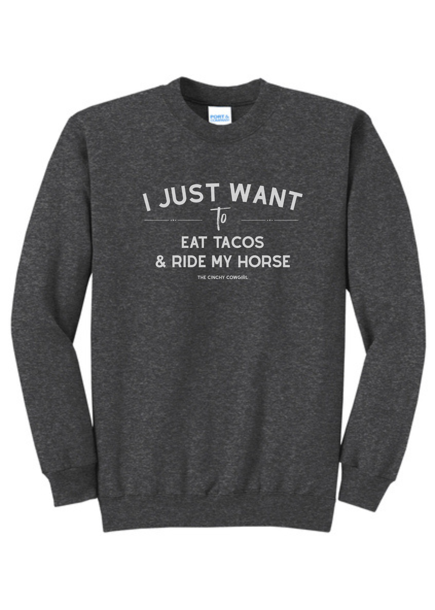 I Just Want To Eat Tacos & Ride My Horse Pullover Graphic Pullover The Cinchy Cowgirl Small Dark Heather Gray