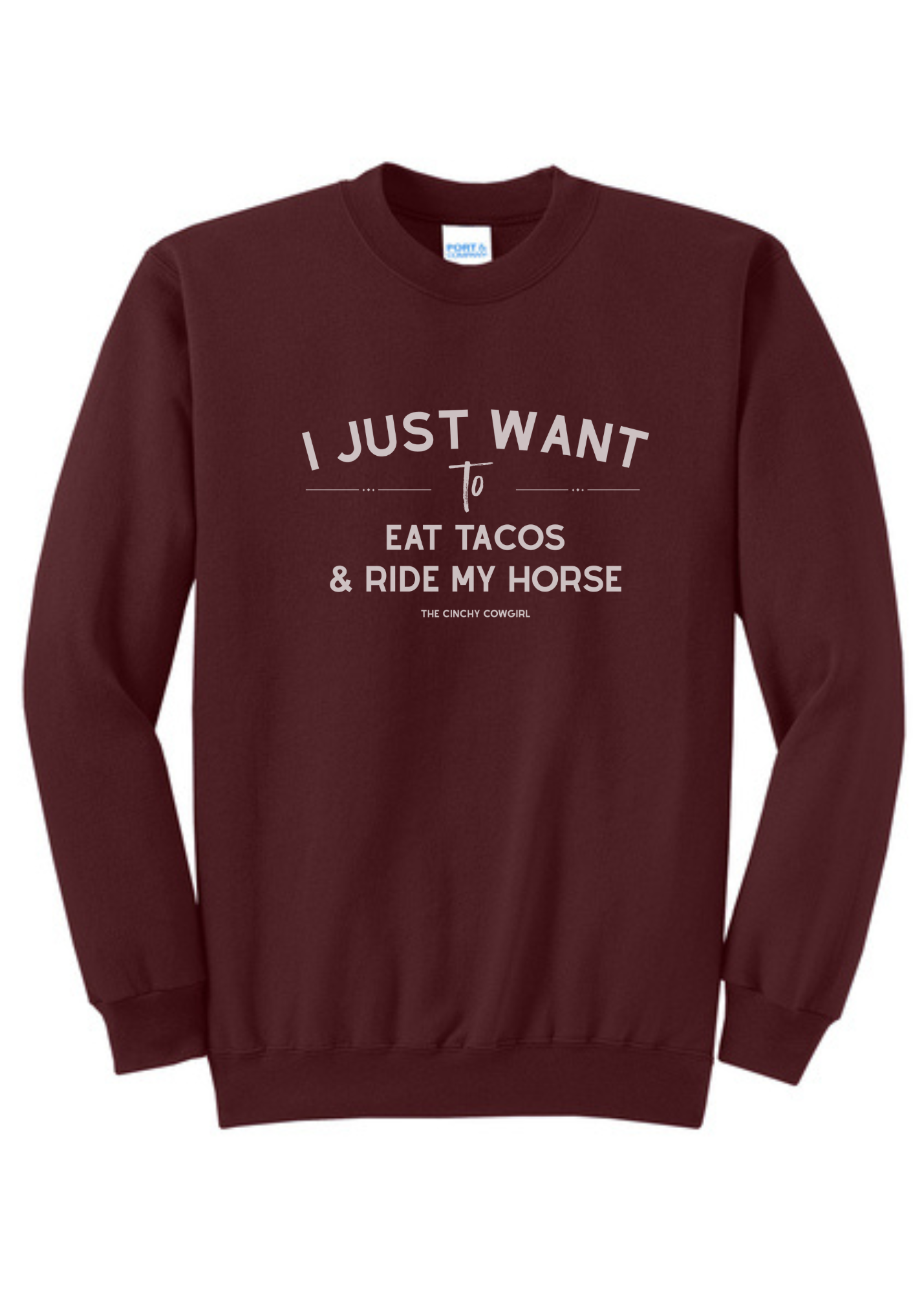 I Just Want To Eat Tacos & Ride My Horse Pullover Graphic Pullover The Cinchy Cowgirl Small Maroon