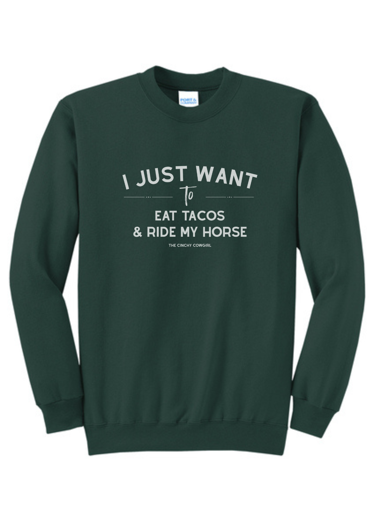 I Just Want To Eat Tacos & Ride My Horse Pullover Graphic Pullover The Cinchy Cowgirl Small Dark Green
