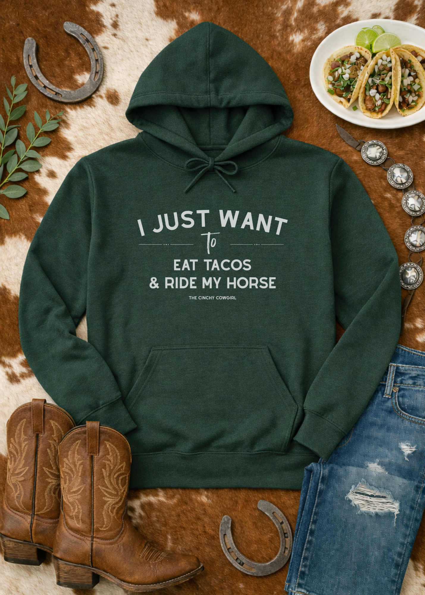 I Just Want to Eat Tacos And Ride My Horse Hoodie Hoodie The Cinchy Cowgirl - Print