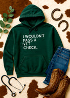 I Wouldn't Pass A Vet Check Hoodie Hoodie The Cinchy Cowgirl - Print