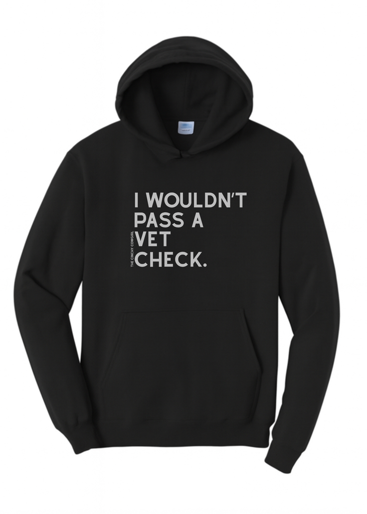 I Wouldn't Pass A Vet Check Hoodie [6 Colors] Graphic Hoodie The Cinchy Cowgirl Small Black