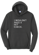 I Wouldn't Pass A Vet Check Hoodie Graphic Hoodie The Cinchy Cowgirl Small Dark Heather Grey