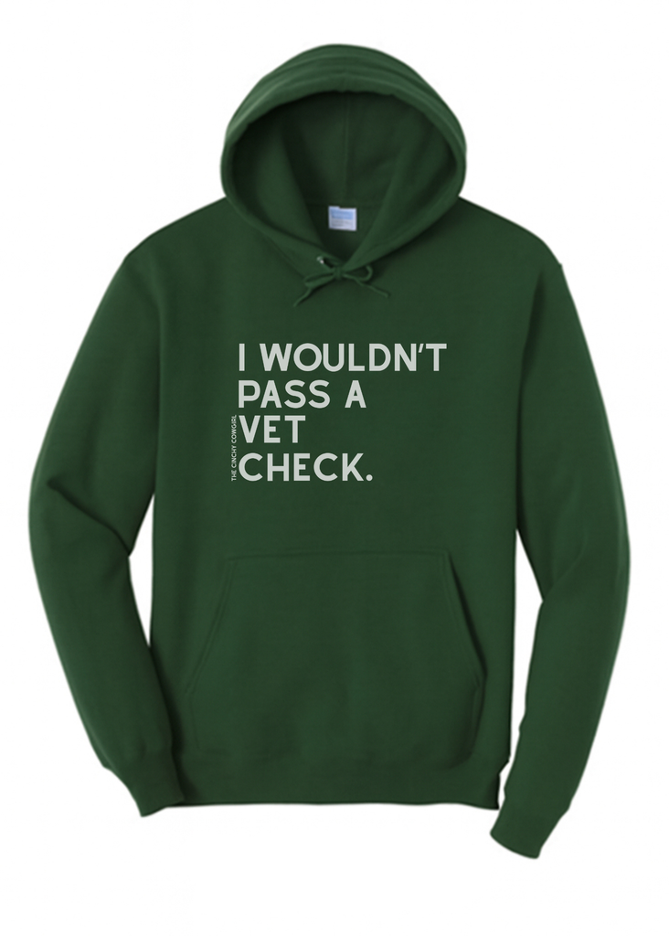 I Wouldn't Pass A Vet Check Hoodie [6 Colors] Graphic Hoodie The Cinchy Cowgirl Small Dark Green