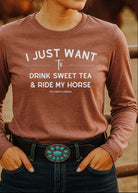 I Just Want To Drink Sweet Tea And Ride My Horse Long Sleeve Tee Long-sleeve The Cinchy Cowgirl - Print