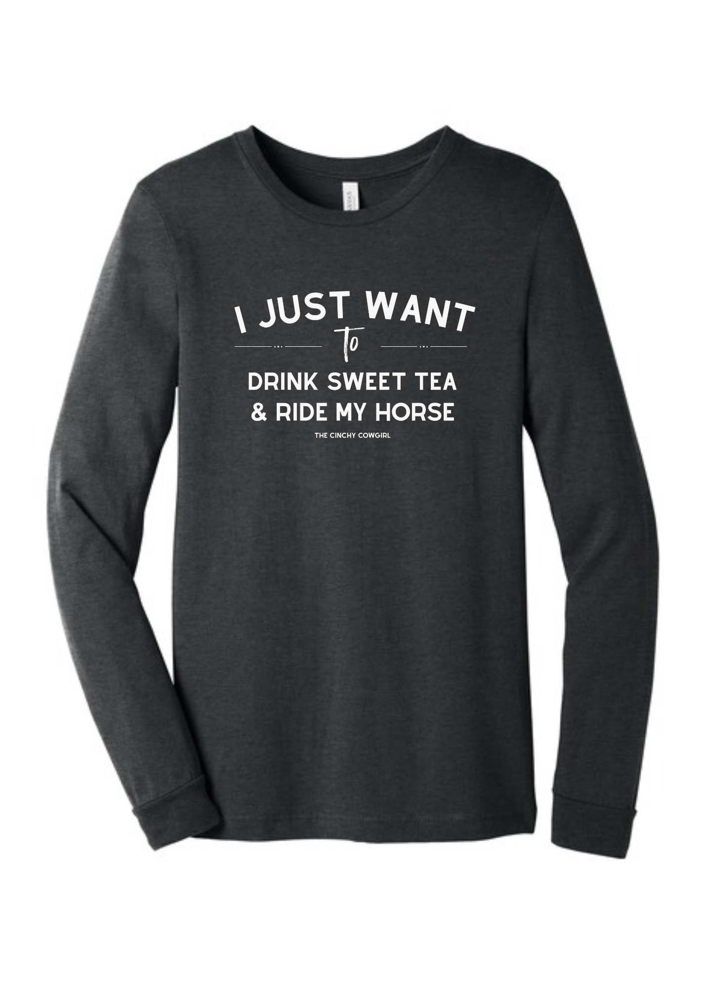 I Just Want To Drink Sweet Tea & Ride My Horse Long Sleeve Graphic Tee Long Sleeve Graphic Tee The Cinchy Cowgirl Dark Heather Gray Small