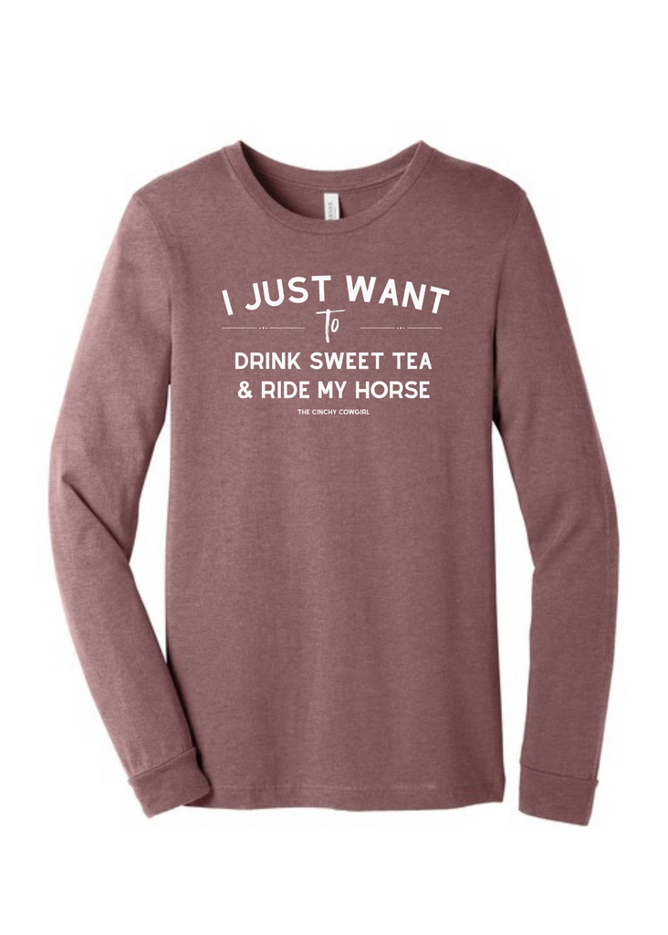 I Just Want To Drink Sweet Tea & Ride My Horse Long Sleeve Graphic Tee [6 Colors] Long Sleeve Graphic Tee The Cinchy Cowgirl Heather Mauve Small