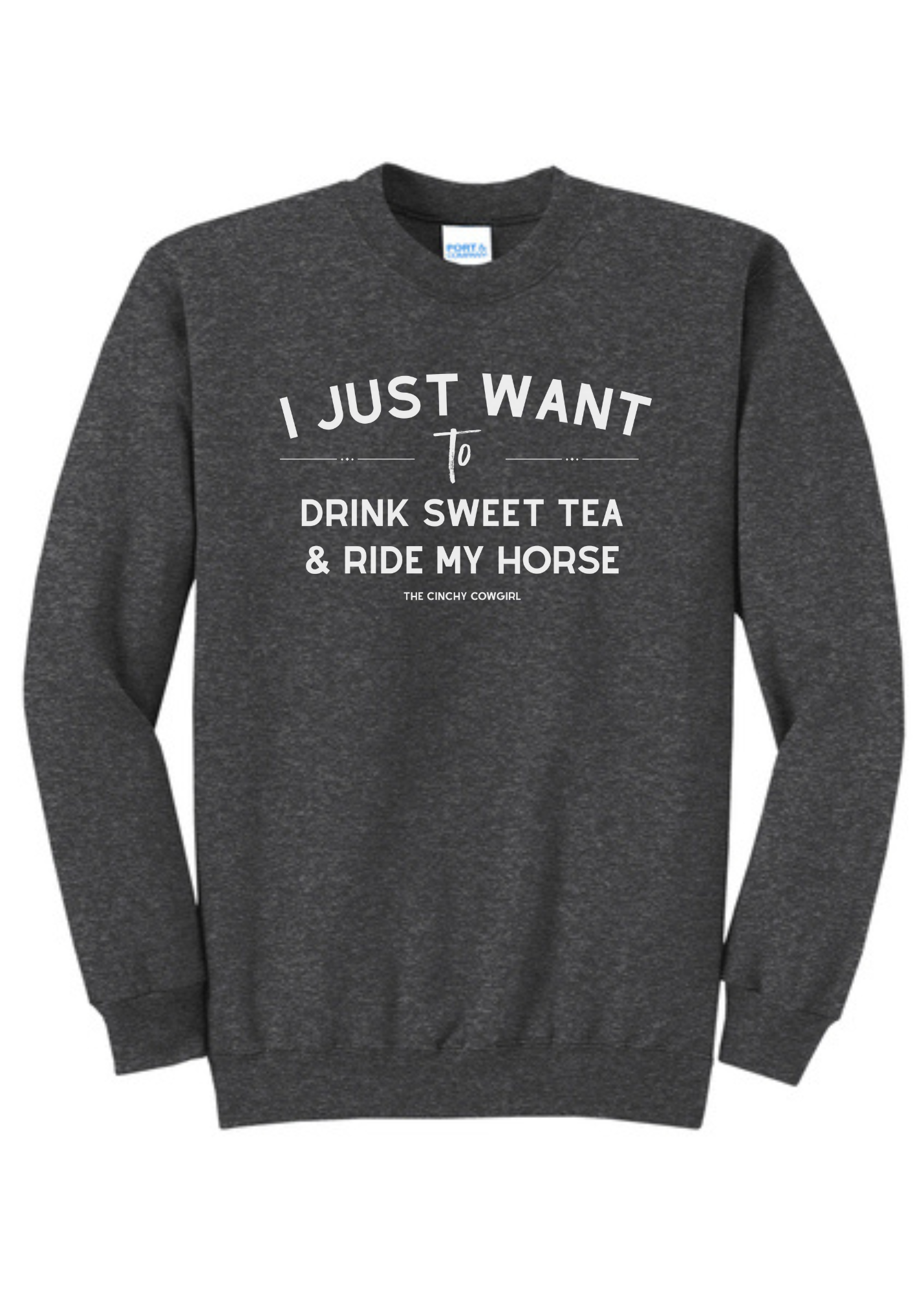 I Just Want To Drink Sweet Tea & Ride My Horse Pullover [6 Colors] tcc pullover The Cinchy Cowgirl Small Dark Heather Gray