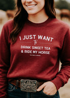 I Just Want To Drink Sweet Tea And Ride My Horse Pullover Sweatshirt The Cinchy Cowgirl - Print