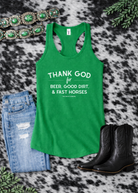 Thank God for Beer, Good Dirt & Fast Horses Tank Top Tank Top The Cinchy Cowgirl - Print