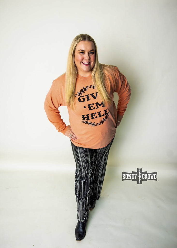 Give 'Em Hell Long Sleeve Tee Long Sleeve Top Rowdy Crowd Clothing