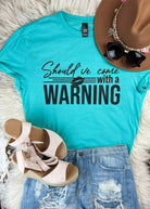 Teal Should've Come With a Warning Short Sleeve Tee tcc graphic tee The Cinchy Cowgirl
