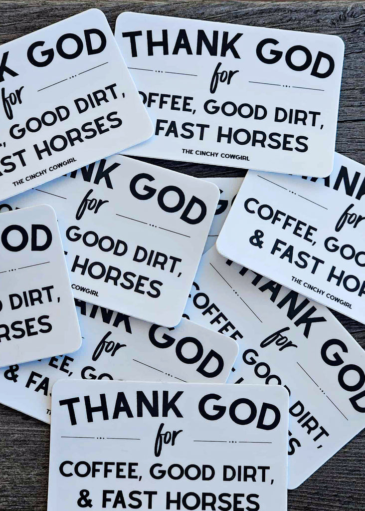 Thank God For Coffee, Good Dirt & Fast Horses Sticker Sticker The Cinchy Cowgirl