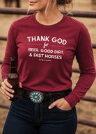 Thank God for Beer, Good Dirt & Fast Horses Long Sleeve Tee Long Sleeve Graphic Tee The Cinchy Cowgirl - Print