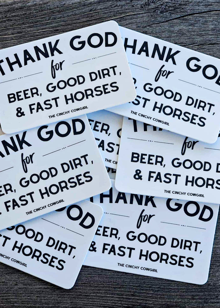 Thank God For Beer, Good Dirt & Fast Horses Sticker Sticker The Cinchy Cowgirl